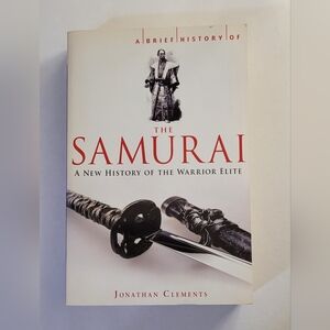 The Samurai ~ A Brief History ~ By Jonathan Clements